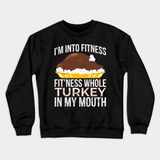 I'm Into Fitness Whole Turkey in My Mouth Thanksgiving Crewneck Sweatshirt